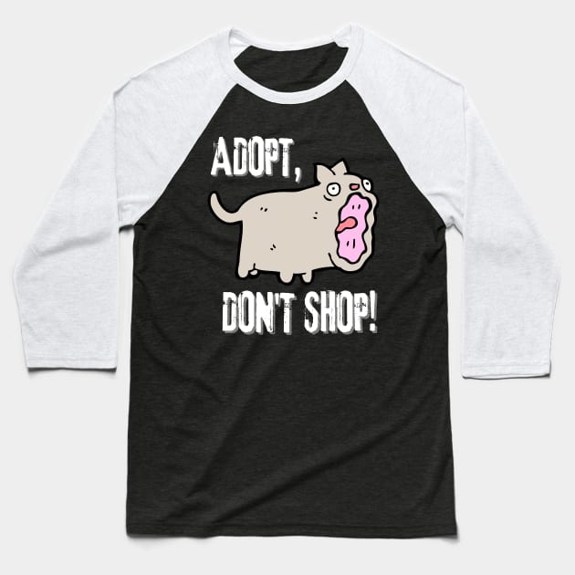 Adopt, Don't Shop. Funny and Sarcastic Saying Phrase, Humor Baseball T-Shirt by JK Mercha